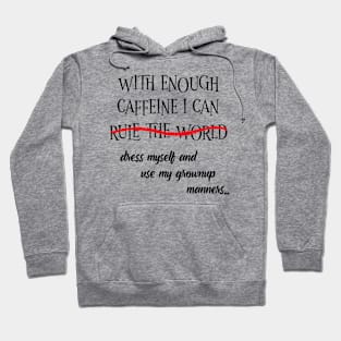 With Enough Caffeine... (For Light Shirts) Hoodie